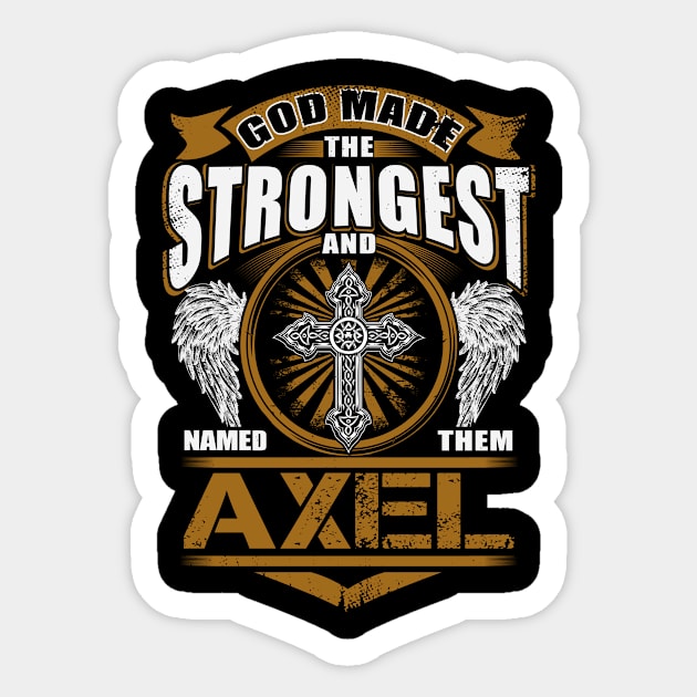 Axel Name T Shirt - God Found Strongest And Named Them Axel Gift Item Sticker by reelingduvet